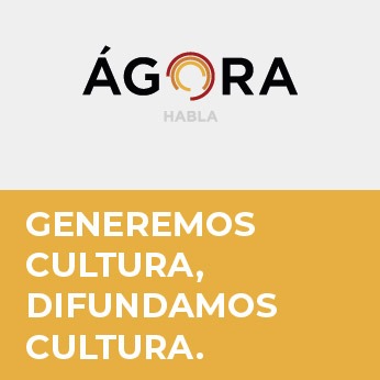 Ágora Habla - Generemos cultura, difundamos cultura